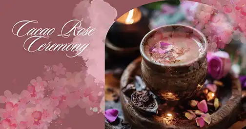 Cacao Rose Ceremony